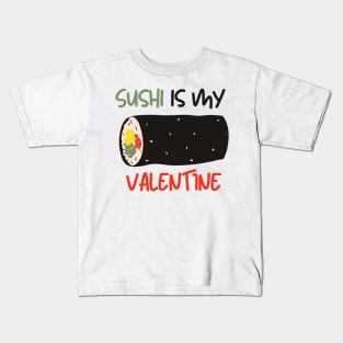 Sushi Is My Valentine Kids T-Shirt